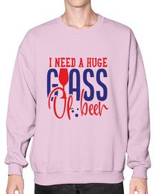 i need a huge glass of beer 1151# - beer- Sweatshirt - Crew