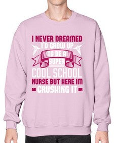 i never dreamed id grow up Style 911# - nurse- Sweatshirt - Crew