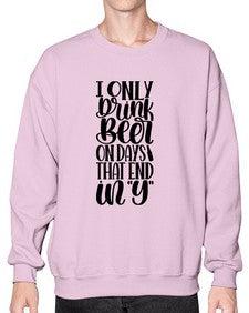 i only drink beer on days 1156# - beer- Sweatshirt - Crew