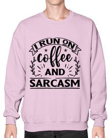 i run on coffee and sarcasm 596# - sarcastic- Sweatshirt - Crew