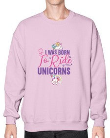 i was born to ride unicorns 202# - unicorn- Sweatshirt - Crew