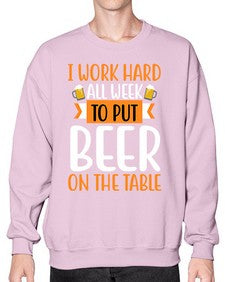 i work hard all week 252# - beer- Sweatshirt - Crew