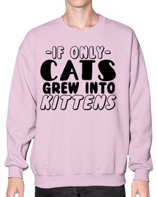 if only cats grew into kittens - cats- Sweatshirt - Crew