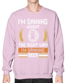 im gaining weight the right way im drinking beer 1190# - beer- Sweatshirt - Crew