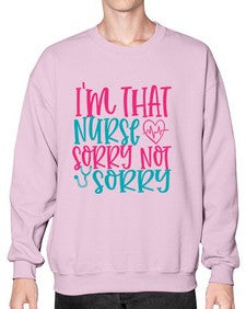 im that nurse sorry not sorry Style Style 983# - nurse- Sweatshirt - Crew