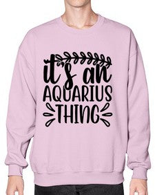its an aquarius thing 275# - aquarius- Sweatshirt - Crew