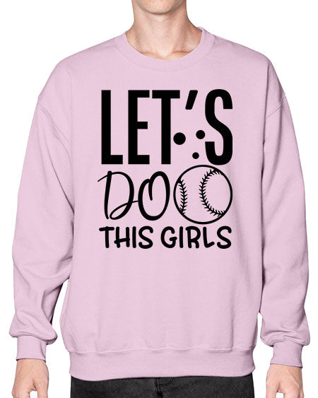 lets do this girls 2281# - softball- Sweatshirt - Crew