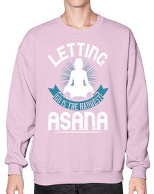 letting go is the hardest asana  407# - yoga- Sweatshirt - Crew
