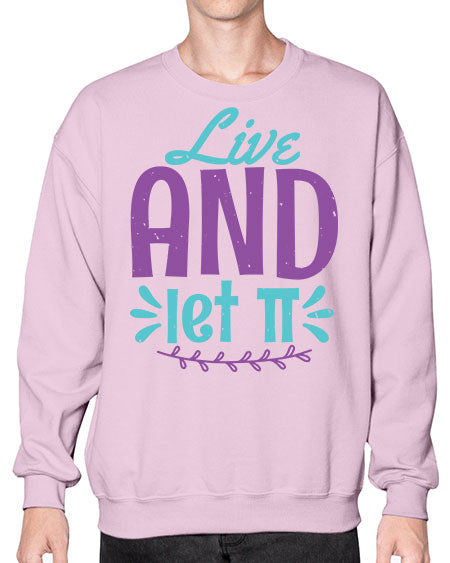 live and let Pi 31# - pi- Sweatshirt - Crew