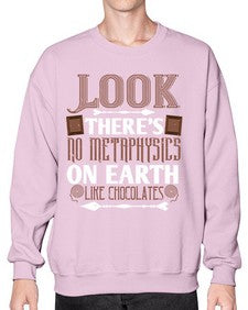 look theres no metaphysics on earth like chocolates 513# - chocolate- Sweatshirt - Crew