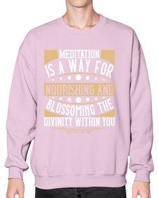 meditation is a way for nourishing and blossoming the divinity within you  422# - yoga- Sweatshirt - Crew
