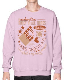 moderation honey in all things but love and chocolate thats my motto 337# - chocolate- Sweatshirt - Crew