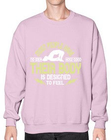 most people have no idea how good their body is designed to feel  457# - yoga- Sweatshirt - Crew