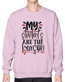 my students are the reason Style 299# - teacher- Sweatshirt - Crew