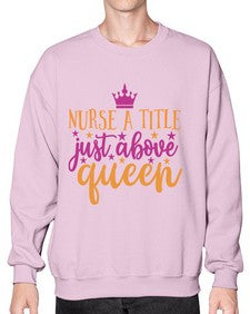 nurse a title just above queen Style 317# - nurse- Sweatshirt - Crew
