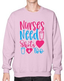 nurses need shots too Style 1251# - nurse- Sweatshirt - Crew