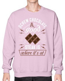 screw chocolate a good steak is where its at 384# - chocolate- Sweatshirt - Crew