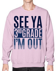 see ya third grade im out 845# - third grade- Sweatshirt - Crew
