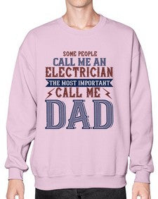 some people call me an electrician the most important call me dad Style 362# - engineer- Sweatshirt - Crew