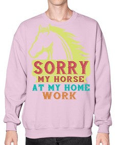 sorry my horse at my home work Style 22# - horse- Sweatshirt - Crew