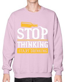 stop thinking start drinking 1579# - beer- Sweatshirt - Crew