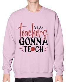teachers gonna teach Style 398# - teacher- Sweatshirt - Crew