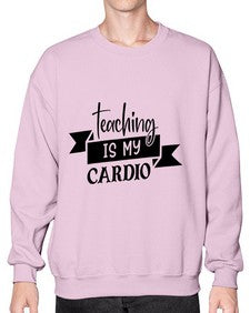 teaching is my cardio Style 400# - teacher- Sweatshirt - Crew