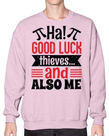 that good luck thieves and also me 46# - pi- Sweatshirt - Crew