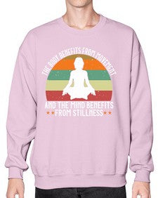 the body benefits from movement and the mind benefits from stillness  547# - yoga- Sweatshirt - Crew