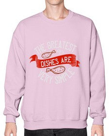 the greatest dishes are very simple 416# - cooking- Sweatshirt - Crew