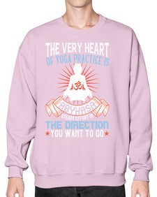 the very heart of yoga practice is abyhasa steady effort in the direction you want to go  564# - yoga- Sweatshirt - Crew