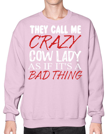 they call me crazy cow lady if its a bad thing - cow- Sweatshirt - Crew