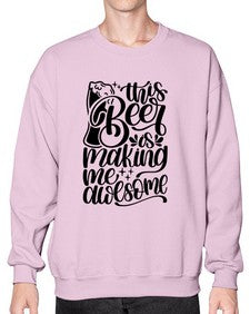 this beer is making me awesome 1637# - beer- Sweatshirt - Crew