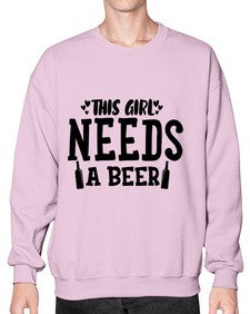 this girl needs a beer 432# - beer- Sweatshirt - Crew