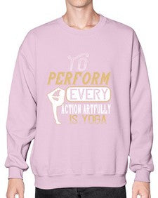 to perform every action artfully is yoga  581# - yoga- Sweatshirt - Crew