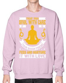 treat your soul with care it is your bosom friend feed and nurture it with love  588# - yoga- Sweatshirt - Crew