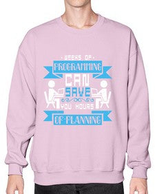 weeks of programming can save you hours of planning 9# - computer- Sweatshirt - Crew