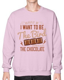 what if i want to be the bird who eats the chocolate 461# - chocolate- Sweatshirt - Crew