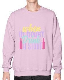when in doubt drink a stout 465# - beer- Sweatshirt - Crew