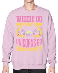 where do naughty unicorns go unicourt 557# - unicorn- Sweatshirt - Crew