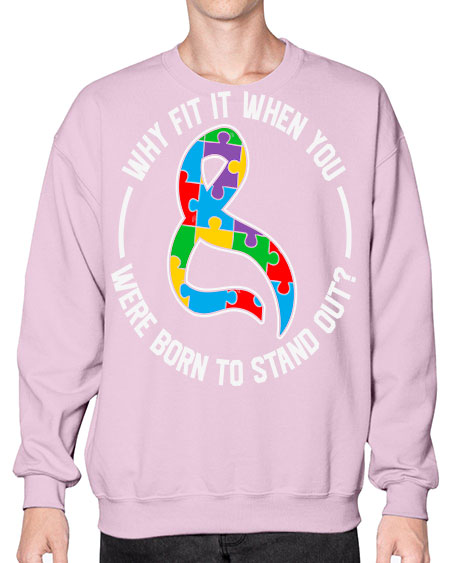 why fit in when u 119# - autism- Sweatshirt - Crew