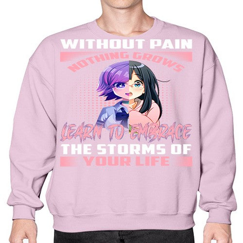 without pain nothing grows learn to embrace the storms of your life288# - anime- Sweatshirt - Crew