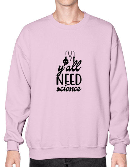 yall need science 2# - general science- Sweatshirt - Crew