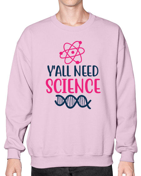 yall need science 5# - general science- Sweatshirt - Crew