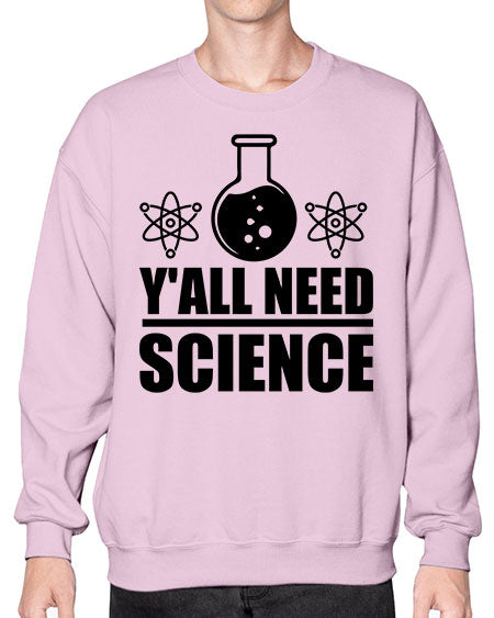 yall need science 8# - general science- Sweatshirt - Crew