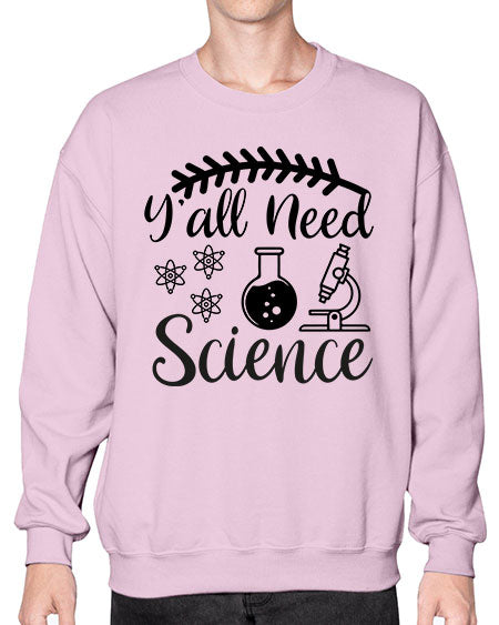 yall need science 9# - general science- Sweatshirt - Crew