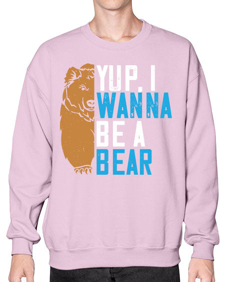 yup i wanna be a bear 291# - bears - animals- Sweatshirt - Crew