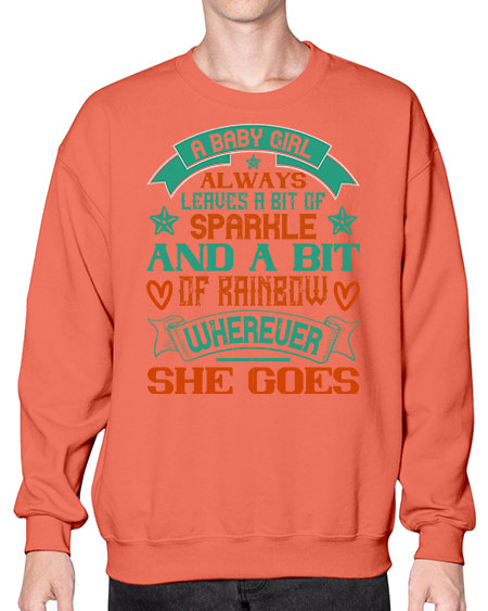 A baby girl always leaves a bit of sparkle and a bit of rainbow wherever she goes Style 255# - baby- Sweatshirt - Crew