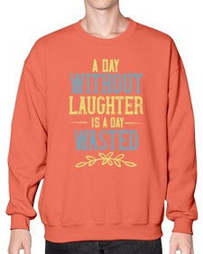 A day without laughter is a day wasted 1# - funny- Sweatshirt - Crew