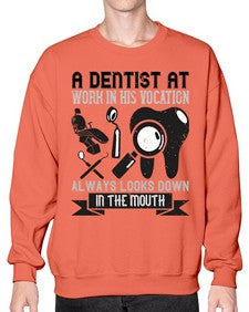 A dentist at work in his vocation always Style 6# - dentist- Sweatshirt - Crew